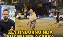 Zeytinburnu'nda Akraba Kavgası: 1 Ölü 1 Yaralı
