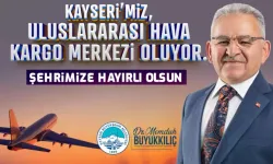 Kayseri, Orta Anadolu'nun Uluslararası Hava Kargo Merkezi Olacak