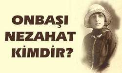 Onbaşı Nezahat Kimdir, Hangi Yörede Kimlerle Savaşmıştır?