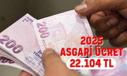 Asgari Ücret 2025 Yılında 22 Bin 104 TL Olarak Belirlendi