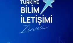 'Türkiye Bilim İletişimi Zirvesi' Ankara’da Gerçekleşecek