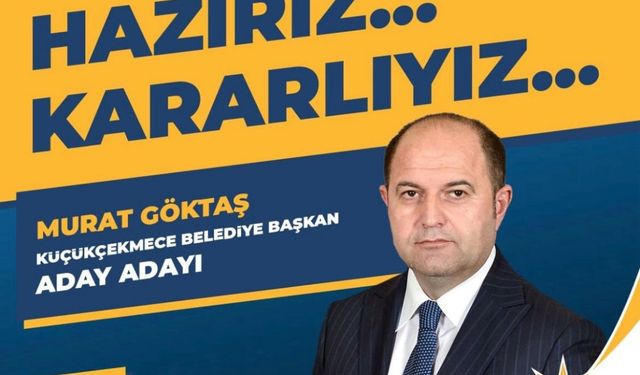 Erbaalı Murat Göktaş Küçükçekmece Belediye Başkanlığı İçin A.Adaylık Başvurusunu Yaptı
