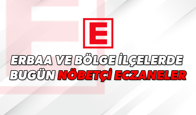 Erbaa ve Bölge İlçelerde Bugün (15.03.2025) Nöbetçi Eczaneler