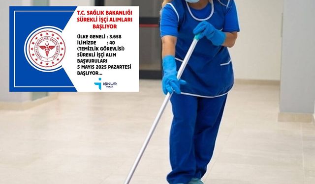 Tokat’ta İş Arayanlar Dikkat! Sağlık Bakanlığı 40 Temizlik Görevlisi Alımı Yapacak
