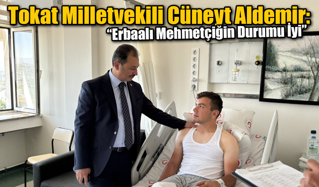 Tokat Milletvekili Cüneyt Aldemir'den Erbaalı Mehmetçiğe Moral Ziyareti