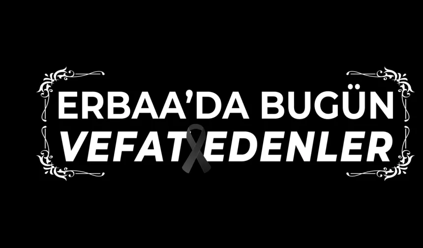 Erbaa'da Bugün (20.03.2025) Vefat Edenler