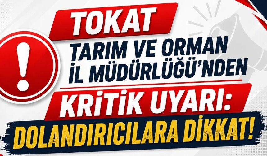 Tokat’ta Yetiştiricilere Kritik Uyarı: “Kırsalda Bereket” Sonuçları İçin Dolandırıcılara Dikkat!