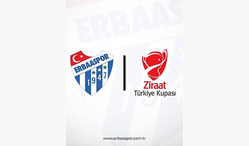 Efor Çay Erbaaspor’un Ziraat Türkiye Kupası Takvimi Belli Oldu!