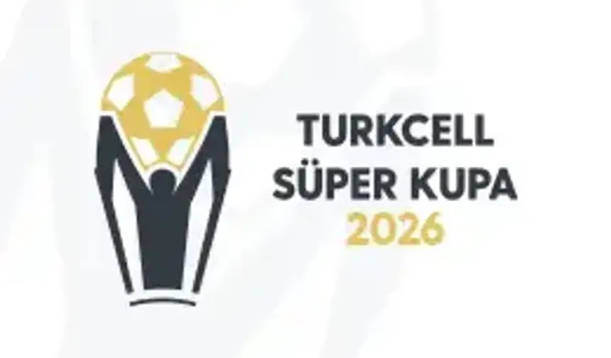 Turkcell Süper Kupa 2026’nın Tarihleri Belli Oldu