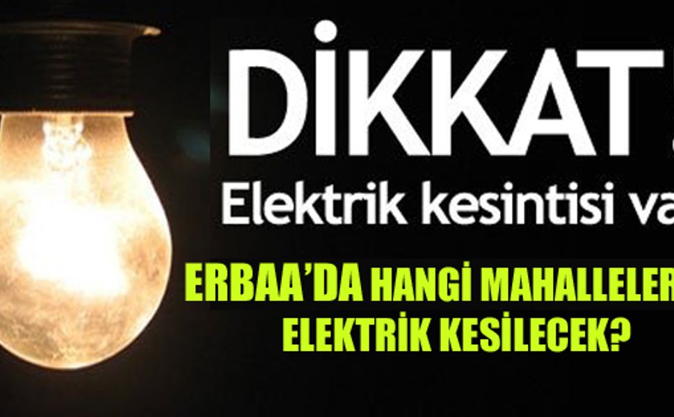 Erbaa’da 8–10 Temmuz Arasında Elektrik Kesintisi: Mahalle Mahalle, Saat Saat Plan Açıklandı