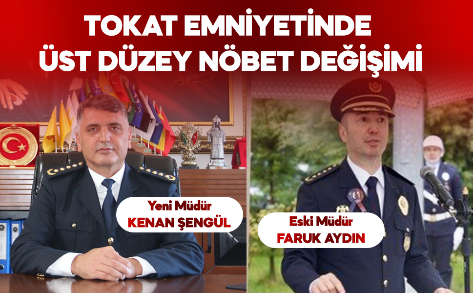 Tokat Emniyetinde Üst Düzey Nöbet Değişimi: Kenan Şengül Göreve Geldi